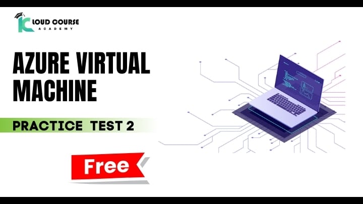 Azure Virtual Machine Practice Test 2 Thumbnail