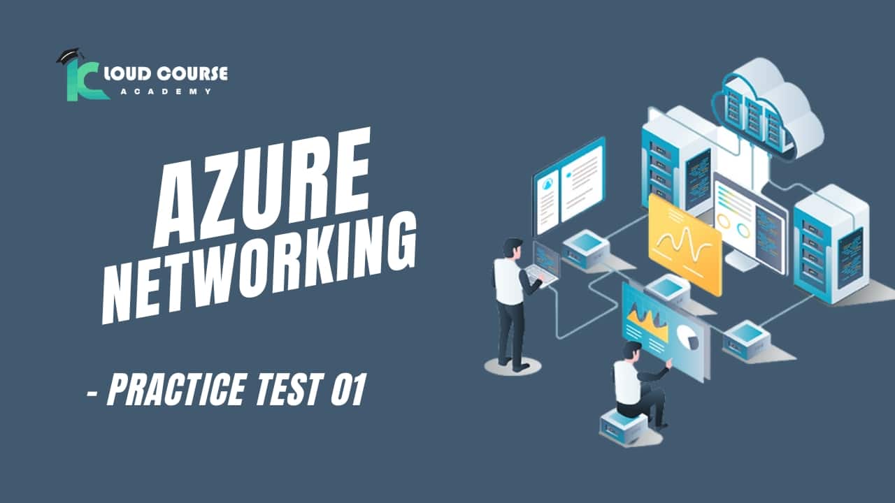 Azure Networking - practice test 01