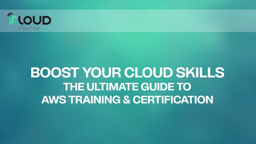 Boost Your Cloud Skills The Ultimate Guide to AWS Training Certification